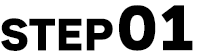 STEP 01